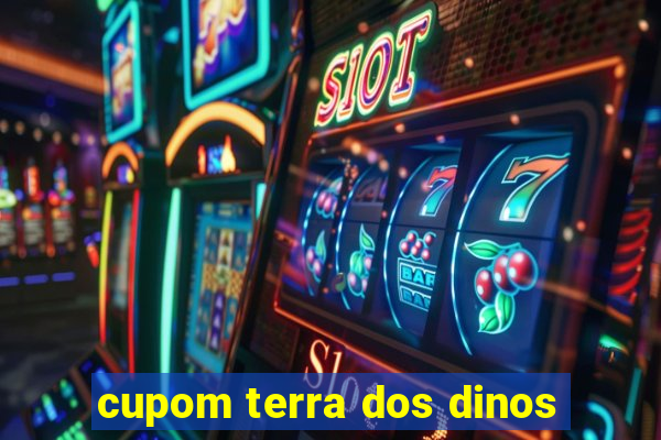 cupom terra dos dinos